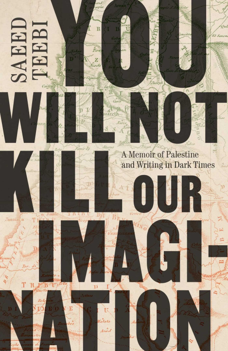 Kniha YOU WILL NOT KILL OUR IMAGINATION TEEBI SAEED