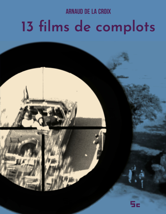 Carte 13 films de complots Arnaud de la Croix