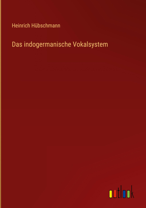 Knjiga Das indogermanische Vokalsystem Heinrich Hübschmann