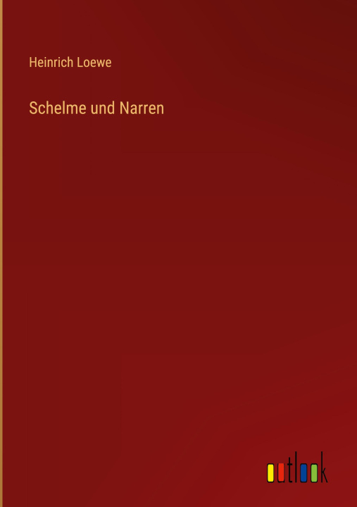 Kniha Schelme und Narren Heinrich Loewe