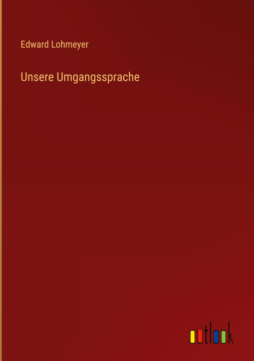 Kniha Unsere Umgangssprache Edward Lohmeyer