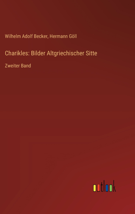 Buch Charikles: Bilder Altgriechischer Sitte Hermann Göll