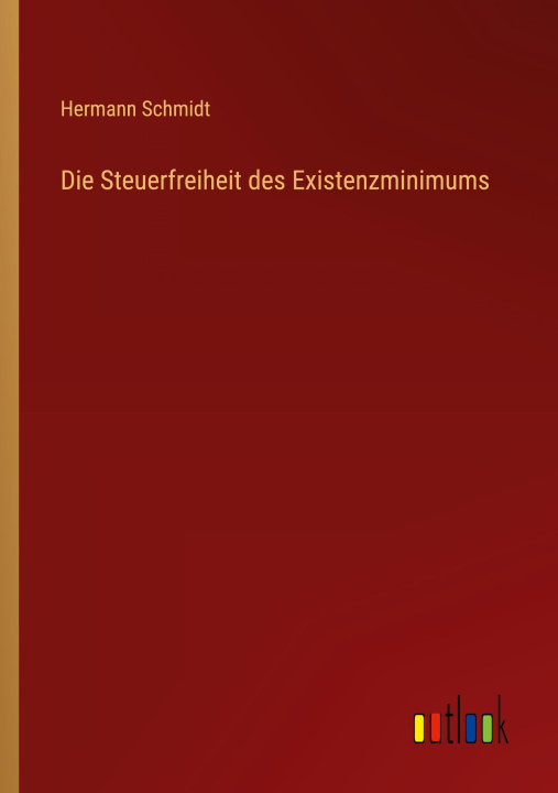 Knjiga Die Steuerfreiheit des Existenzminimums Hermann Schmidt