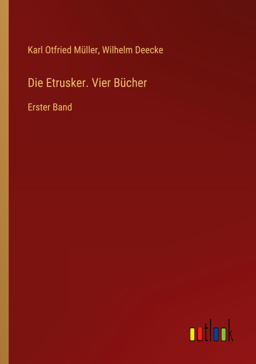 Knjiga Die Etrusker. Vier Bücher Wilhelm Deecke