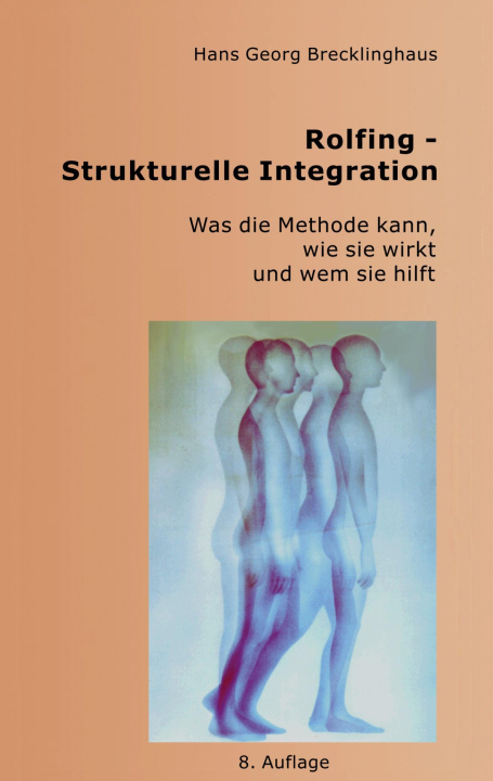 Kniha Rolfing-Strukturelle Integration Hans Georg Brecklinghaus