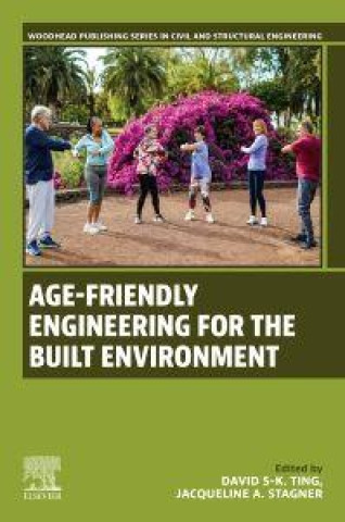 Knjiga Age-Friendly Engineering for the Built Environment David S-K. Ting