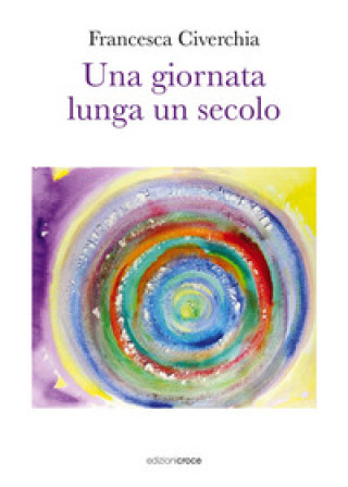Kniha giornata lunga un secolo Francesca Civerchia