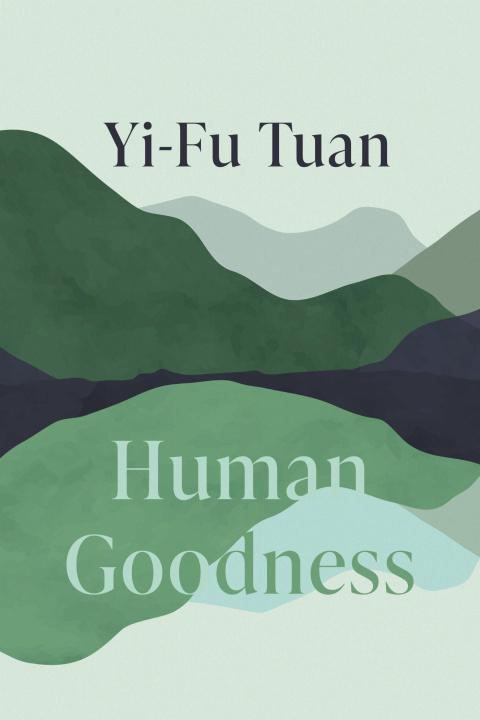 Kniha Human Goodness Yi–fu Tuan