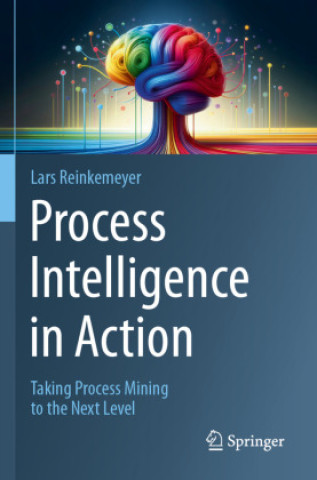 Kniha Process Intelligence in Action Lars Reinkemeyer
