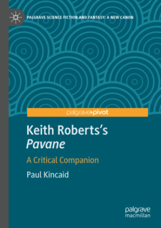 Kniha Keith Roberts's Pavane Paul Kincaid