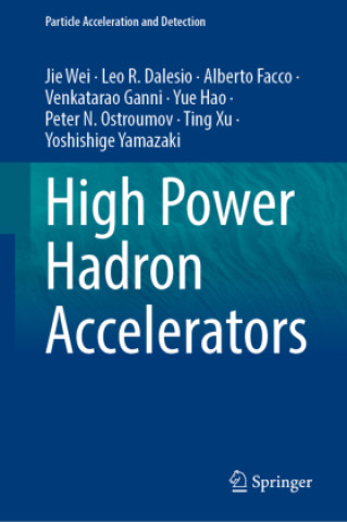 Kniha High Power Hadron Accelerators Jie Wei