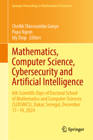Book Mathematics, Computer Science, Cybersecurity and Artificial Intelligence Cheikh Thiecoumba Gueye
