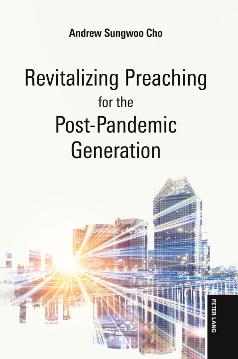 Kniha Revitalizing Preaching for the Post-Pandemic Generation Andrew Cho