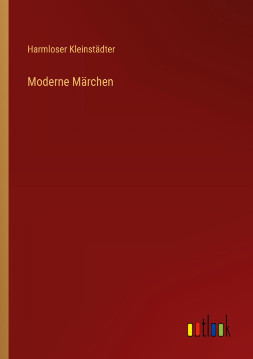 Kniha Moderne Märchen Harmloser Kleinstädter