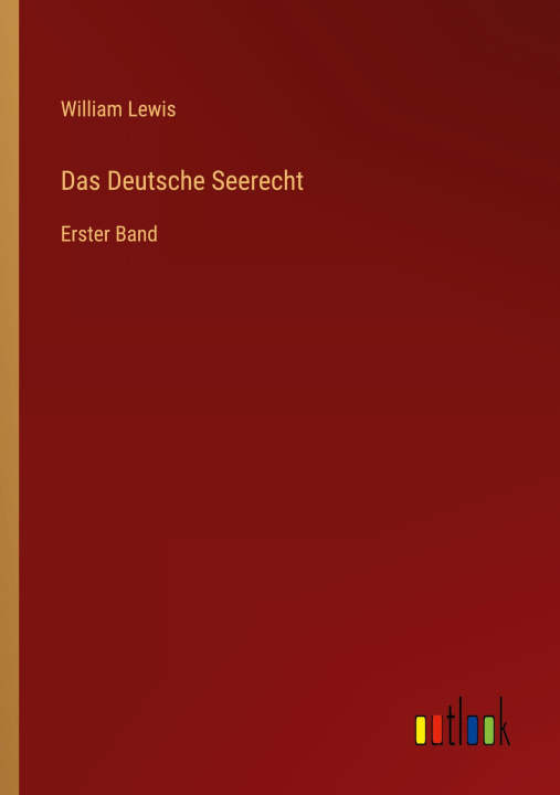 Kniha Das Deutsche Seerecht William Lewis