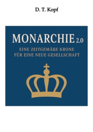 Könyv MONARCHIE 2.0 D. T. Kopf