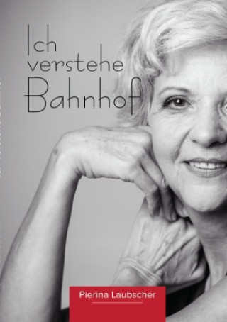 Kniha Ich verstehe Bahnhof Pierina Laubscher
