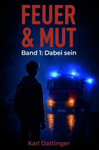 Kniha Feuer und Mut Karl Dattinger