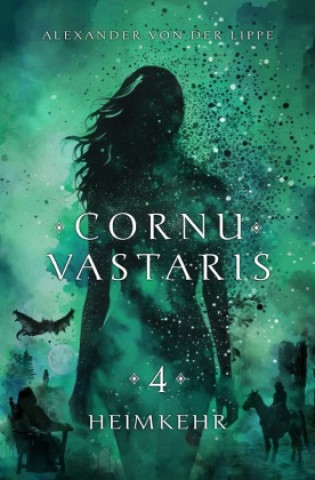 Knjiga Cornu Vastaris 4 - Heimkehr Alexander von der Lippe