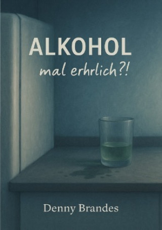 Kniha Alkohol - mal ehrlich?! Denny Brandes