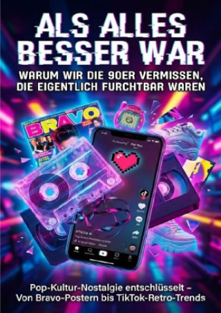 Kniha Als alles besser war: Warum wir die 90er vermissen, die eigentlich furchtbar waren Benedikt Lang