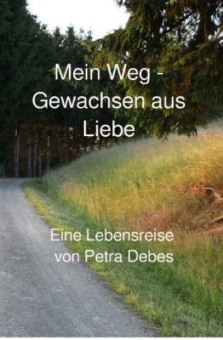 Kniha Mein Weg - Gewachsen aus Liebe Petra Debes