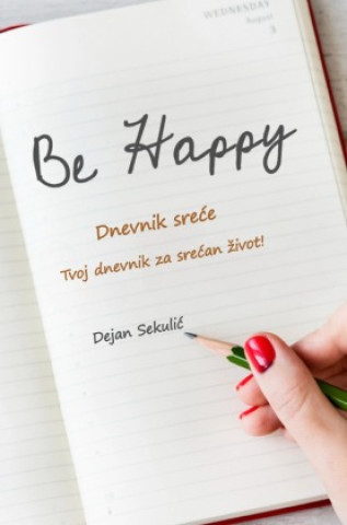 Knjiga Be Happy - Dnevnik srece! Dejan Sekulic