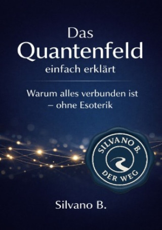 Kniha Das Quantenfeld - einfach erklärt Silvano B