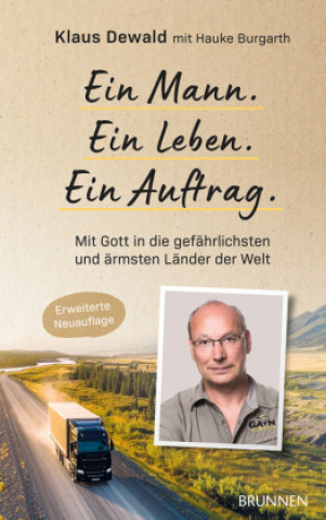 Kniha Ein Mann. Ein Leben. Ein Auftrag. Klaus Dewald Global Aid Network e.V.