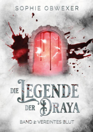 Kniha Die Legende der Draya 2: Vereintes Blut Sophie Obwexer