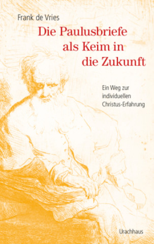 Kniha Die Paulusbriefe als Keim in die Zukunft Frank de Vries