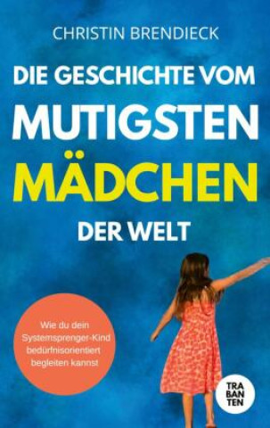 Kniha Die Geschichte vom mutigsten Mädchen der Welt Christin Brendieck