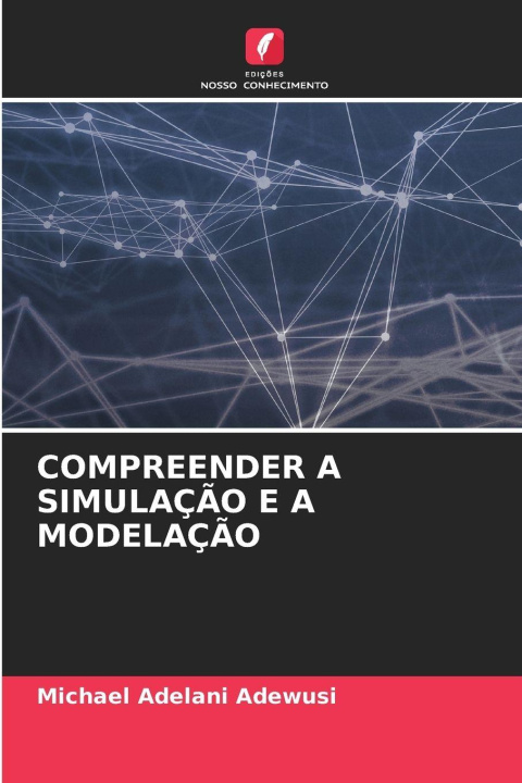 Kniha COMPREENDER A SIMULAÇÃO E A MODELAÇÃO Michael Adelani Adewusi