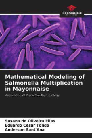Kniha Mathematical Modeling of Salmonella Multiplication in Mayonnaise Susana de Oliveira Elias