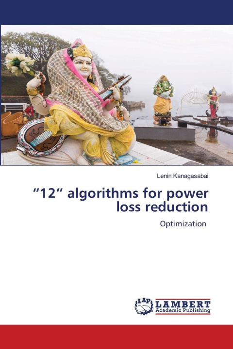 Kniha "12" algorithms for power loss reduction Lenin Kanagasabai