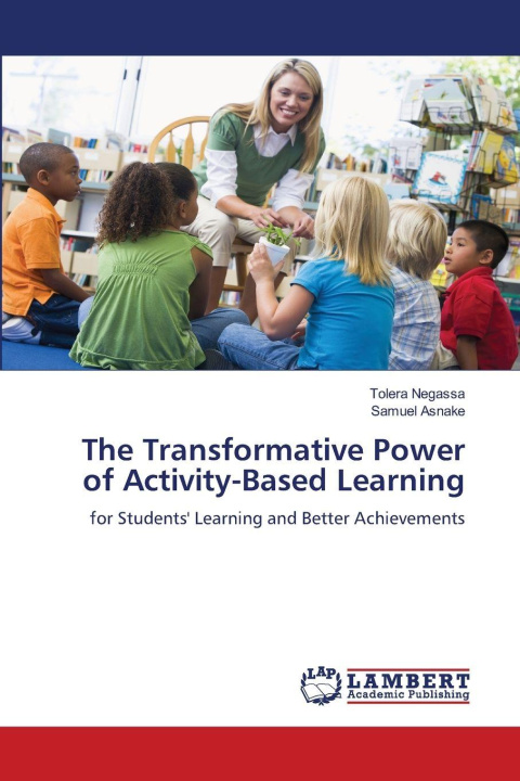 Kniha The Transformative Power of Activity-Based Learning Tolera Negassa