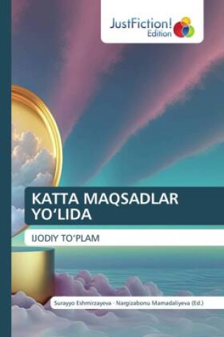 Kniha KATTA MAQSADLAR YO'LIDA Surayyo Eshmirzayeva
