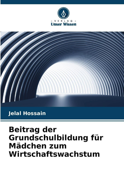 Kniha Beitrag der Grundschulbildung für Mädchen zum Wirtschaftswachstum Jelal Hossain