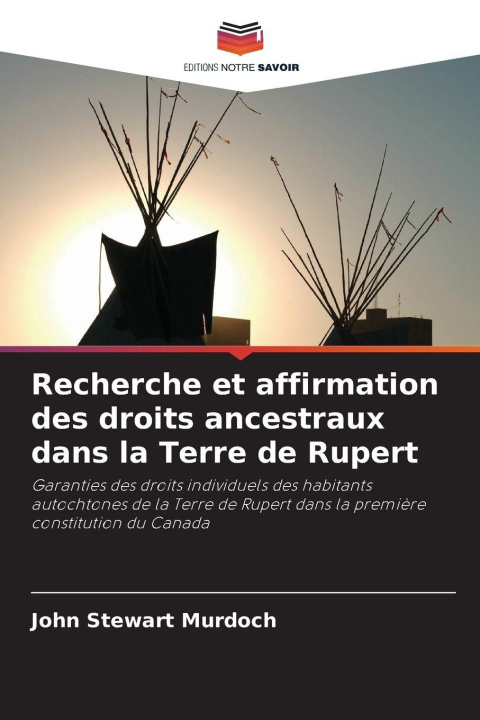 Kniha Recherche et affirmation des droits ancestraux dans la Terre de Rupert John Stewart Murdoch