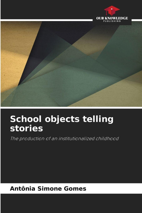Kniha School objects telling stories Antônia Simone Gomes