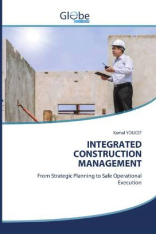 Kniha INTEGRATED CONSTRUCTION MANAGEMENT Kamal YOUCEF