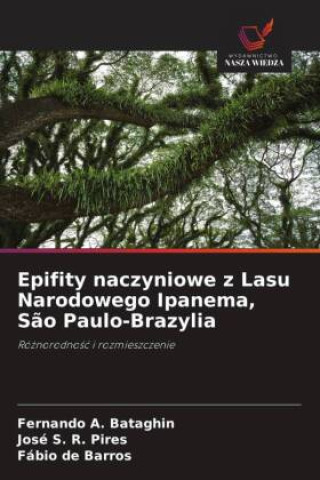 Kniha Epifity naczyniowe z Lasu Narodowego Ipanema, São Paulo-Brazylia Fernando A. Bataghin