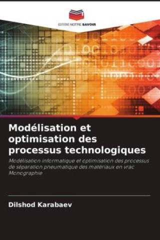Kniha Modélisation et optimisation des processus technologiques Dilshod Karabaev