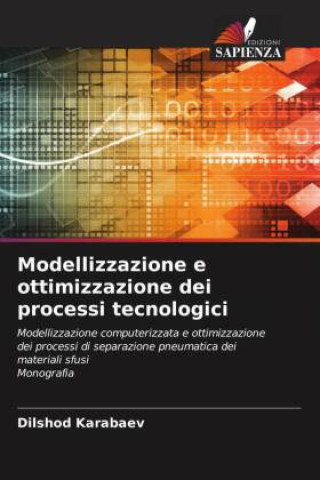 Könyv Modellizzazione e ottimizzazione dei processi tecnologici Dilshod Karabaev