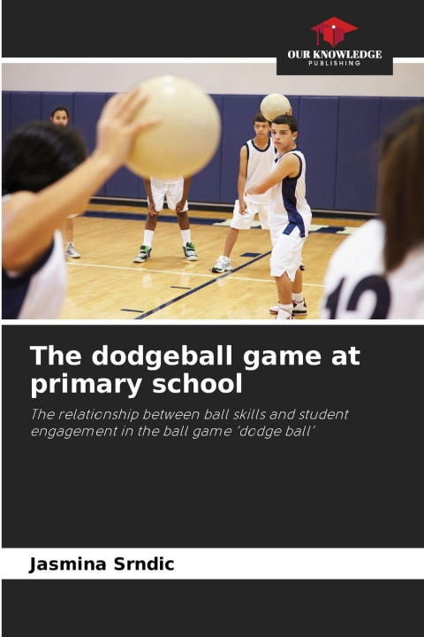 Kniha The dodgeball game at primary school Jasmina Srndic