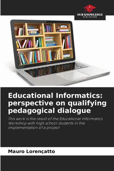 Buch Educational Informatics: perspective on qualifying pedagogical dialogue Mauro Lorençatto