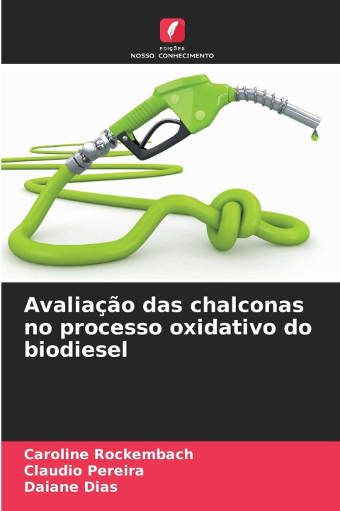 Kniha Avaliação das chalconas no processo oxidativo do biodiesel Caroline Rockembach