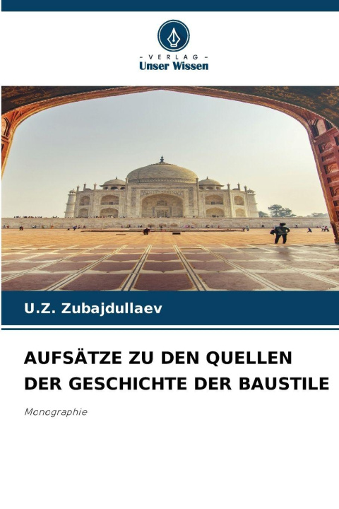 Kniha AUFSÄTZE ZU DEN QUELLEN DER GESCHICHTE DER BAUSTILE U.Z. Zubajdullaev