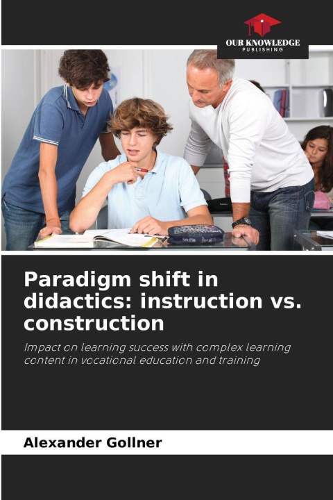 Kniha Paradigm shift in didactics: instruction vs. construction Alexander Gollner