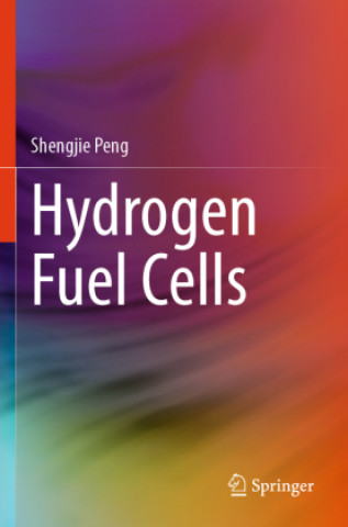 Kniha Hydrogen Fuel Cells Shengjie Peng